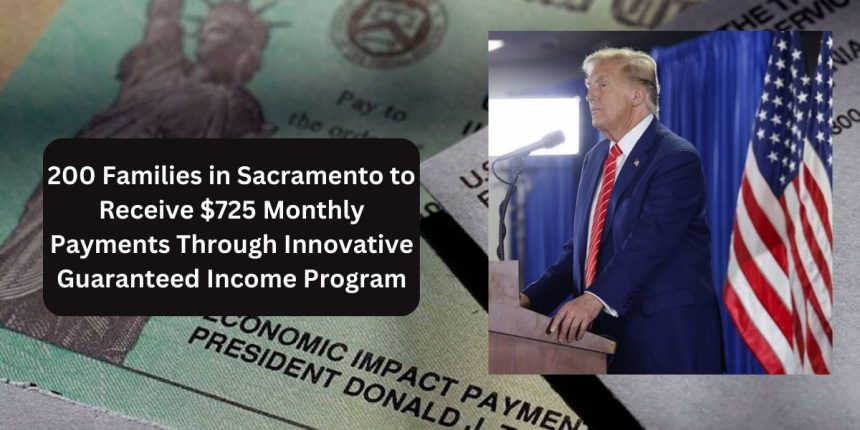 200 Families in Sacramento to Receive $725 Monthly Payments Through Innovative Guaranteed Income Program