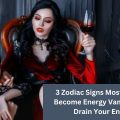 3 Zodiac Signs Most Likely to Become Energy Vampires and Drain Your Energy