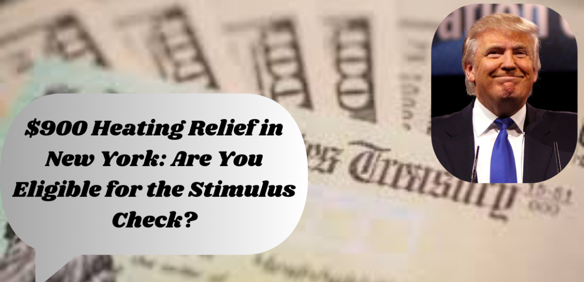 $900 Heating Relief in New York: Are You Eligible for the Stimulus Check?