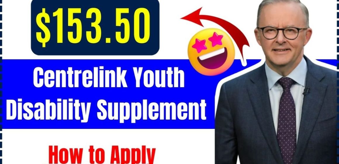 Centrelink’s $153.50 Youth Disability Supplement Everything You Need to Know About Eligibility and Application