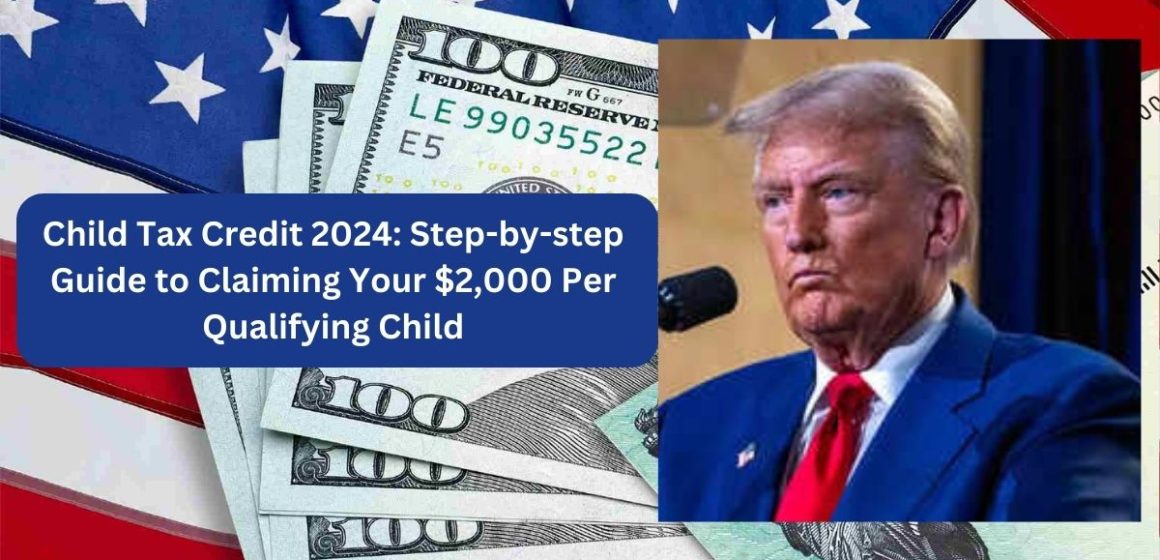 Child Tax Credit 2024 Step-by-step Guide to Claiming Your $2,000 Per Qualifying Child