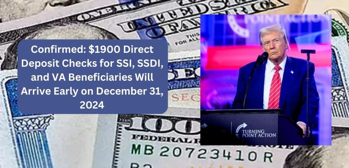 Confirmed $1900 Direct Deposit Checks for SSI, SSDI, and VA Beneficiaries Will Arrive Early on December 31, 2024