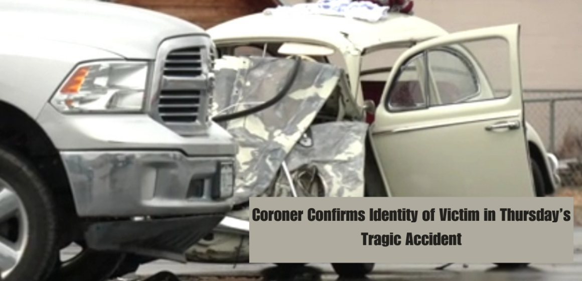 Coroner Confirms Identity of Victim in Thursday’s Tragic Accident