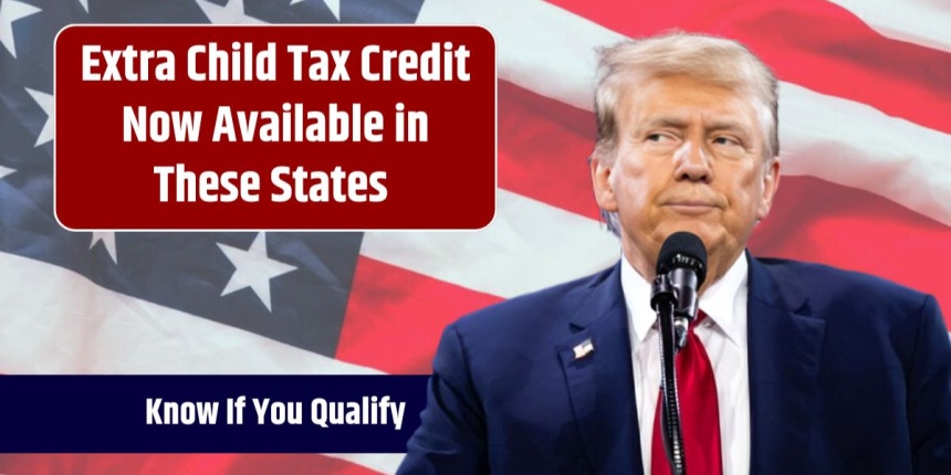 Extra Child Tax Credit: See Which States Are Offering It and How to Qualify