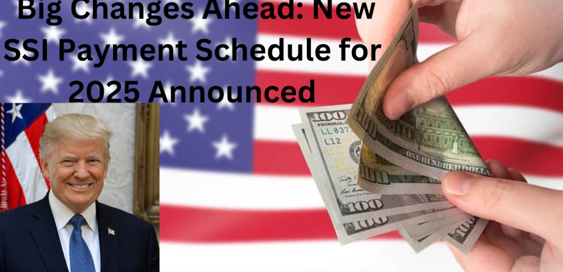 Big Changes Ahead: New SSI Payment Schedule for 2025 Announced