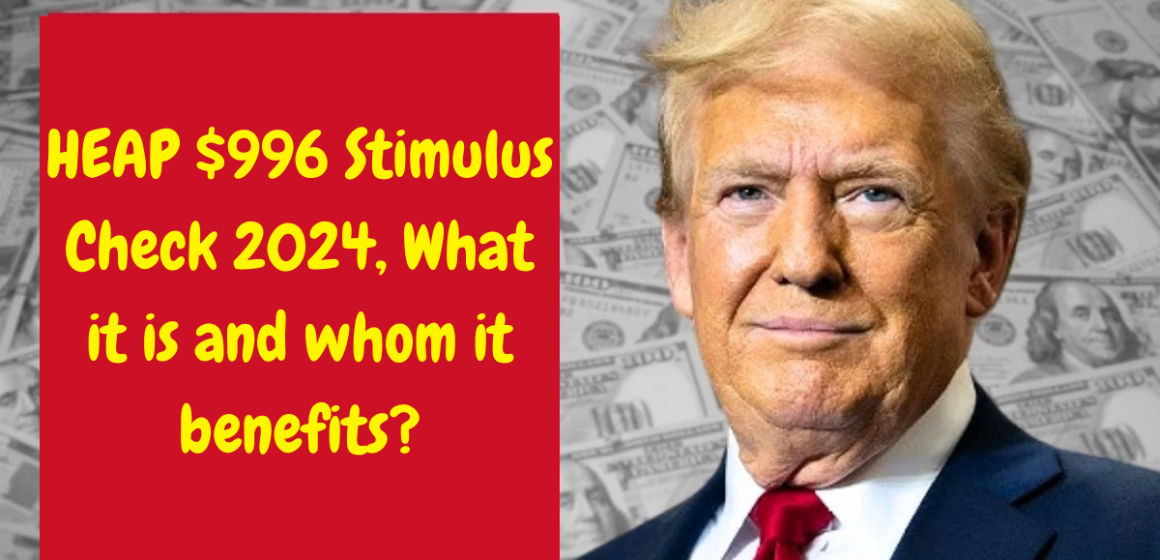 What Is the $996 HEAP Stimulus Check and How Does It Help in 2024?