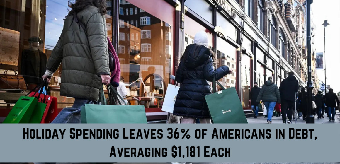 Holiday Spending Leaves 36% of Americans in Debt, Averaging $1,181 Each