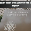 How the 2021 Recovery Rebate Credit Can Boost Your Tax Refund: Who’s Eligible?