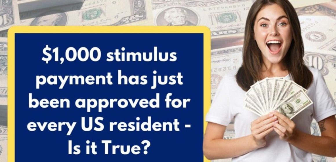 Is It True That a $1,000 Stimulus Payment Has Been Approved for Every U.S. Resident Get the Facts