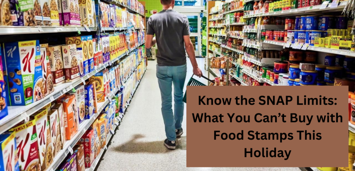 Know the SNAP Limits: What You Can’t Buy with Food Stamps This Holiday