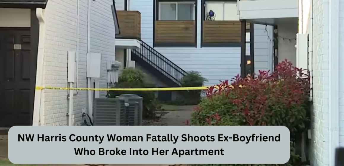 NW Harris County Woman Fatally Shoots Ex-Boyfriend Who Broke Into Her Apartment