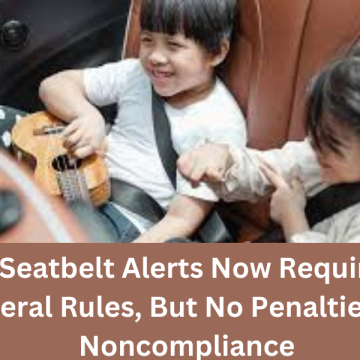 Rear Seatbelt Alerts Now Required by Federal Rules, But No Penalties for Noncompliance