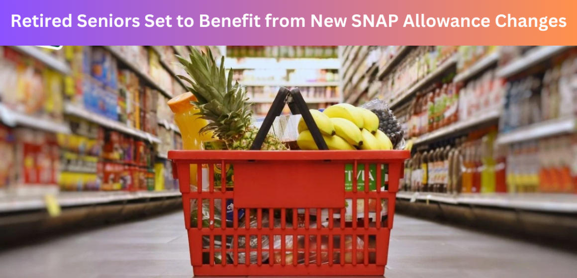 Retired Seniors Set to Benefit from New SNAP Allowance Changes