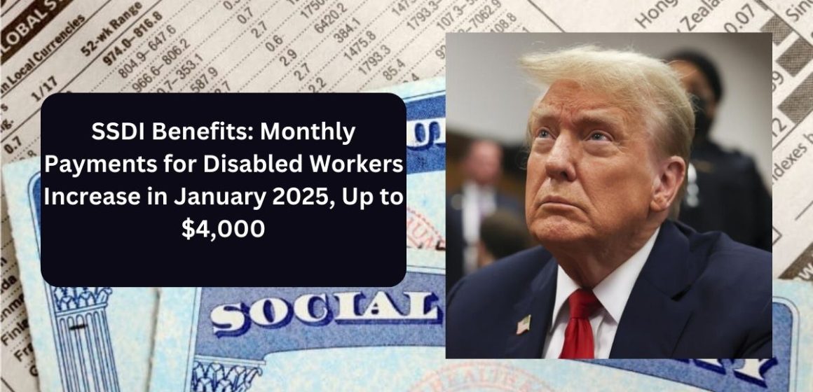 SSDI Benefits Monthly Payments for Disabled Workers Increase in January 2025, Up to $4,000