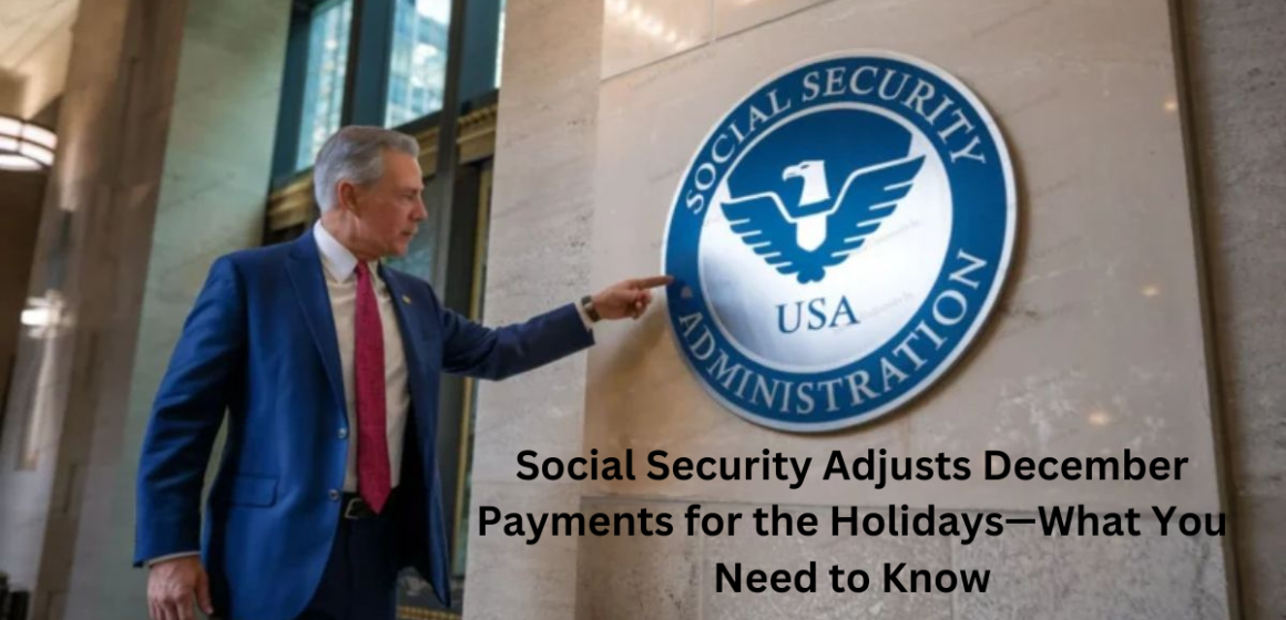 Social Security Adjusts December Payments for the Holidays—What You Need to Know