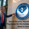 Social Security Adjusts December Payments for the Holidays—What You Need to Know