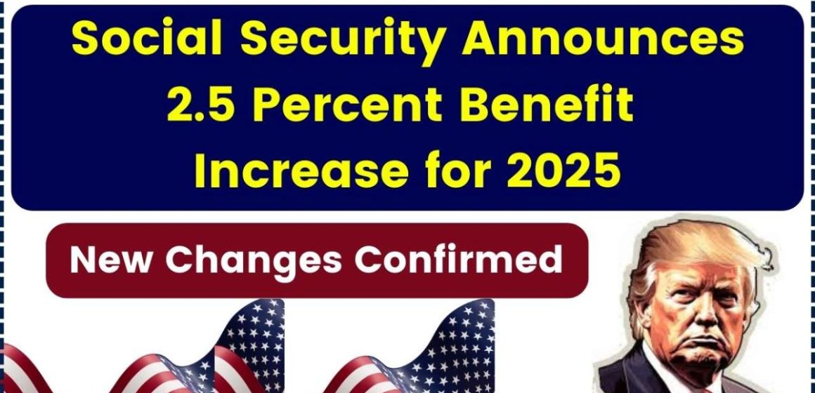 Social Security Benefits to Increase for 2.5 Million Americans in 2025 – Here’s What You Need to Know