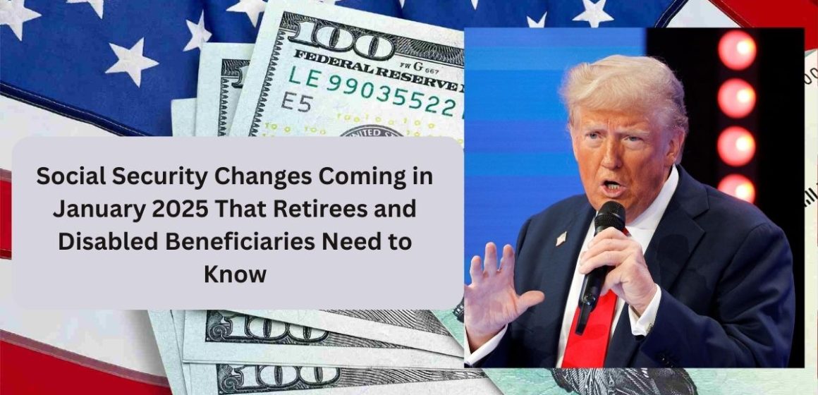 Social Security Changes Coming in January 2025 That Retirees and Disabled Beneficiaries Need to Know