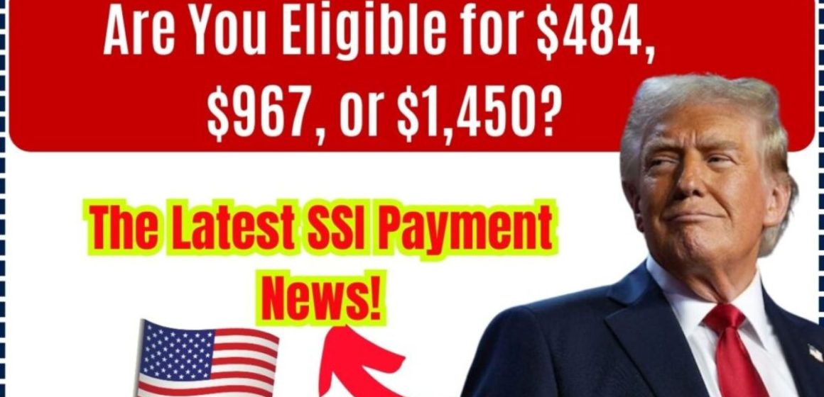 Stay Informed About Your SSI Benefits – Find Out if Your Payment Will Be $484, $967, or $1,450 Soon