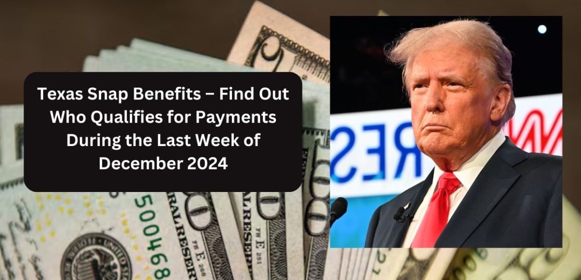 Texas Snap Benefits – Find Out Who Qualifies for Payments During the Last Week of December 2024