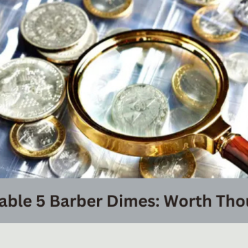 The Most Valuable 5 Barber Dimes: Worth Thousands or More