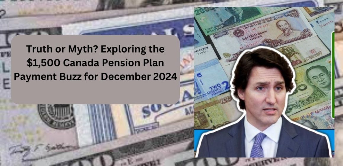 Truth or Myth Exploring the $1,500 Canada Pension Plan Payment Buzz for December 2024