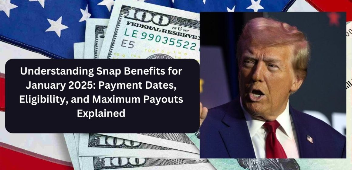 Understanding Snap Benefits for January 2025 Payment Dates, Eligibility, and Maximum Payouts Explained