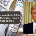 Unmarried Americans Under 30 to Receive $2,500 Stimulus – Here’s What You Need to Know