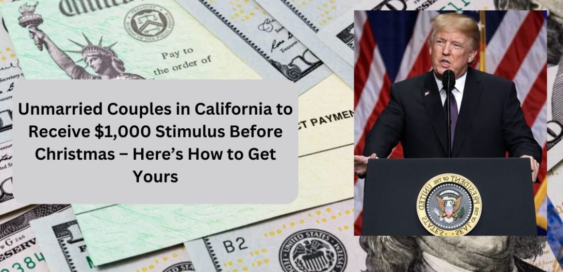 Unmarried Couples in California to Receive $1,000 Stimulus Before Christmas – Here’s How to Get Yours