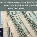 Could the U.s. Government Issue $600-$750 Payments to Low-income Social Security Recipients Here's the Latest