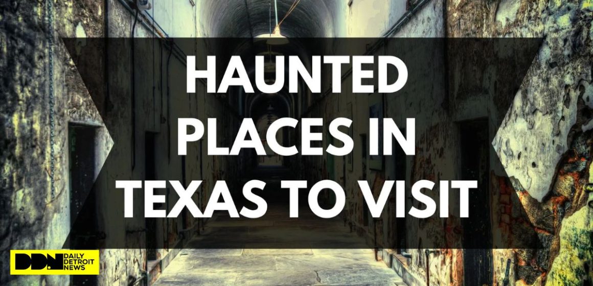 Enter if You Dare the 7 Most Haunted Locations in Texas With Disturbing Ghost Stories