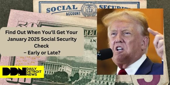 Find Out When You'll Get Your January 2025 Social Security Check – Early or Late