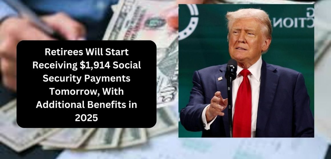 Retirees Will Start Receiving $1,914 Social Security Payments Tomorrow, With Additional Benefits in 2025