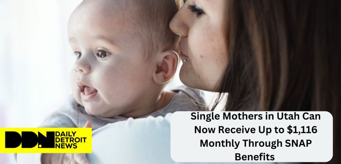 Single Mothers in Utah Can Now Receive Up to $1,116 Monthly Through SNAP Benefits Starting January 2025