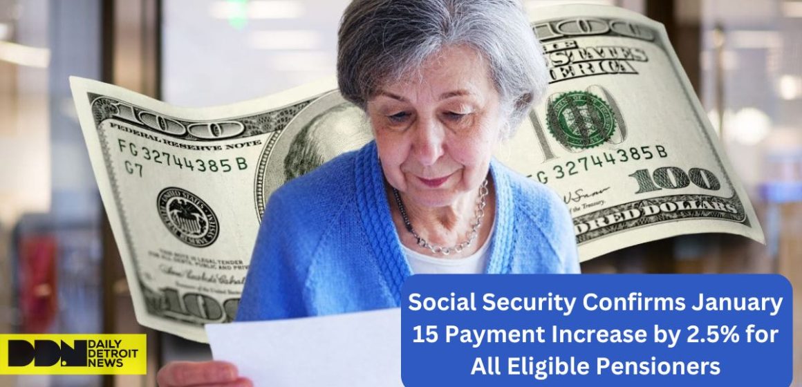 Social Security Confirms January 15 Payment Increase by 2.5% for All Eligible Pensioners