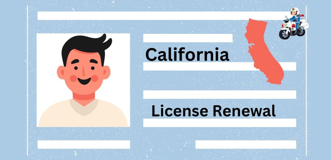 Driver’s License Renewals in California Latest Requirements and Rules for Drivers