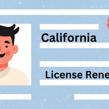 Driver’s License Renewals in California Latest Requirements and Rules for Drivers