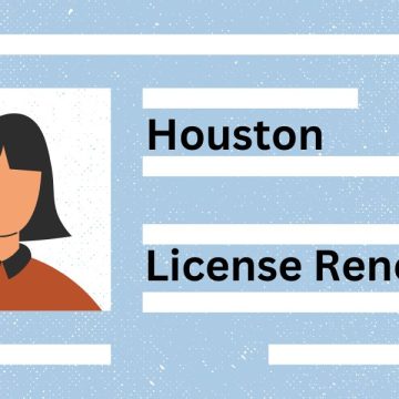 Driver’s License Renewals in Houston Latest Requirements and Rules for Drivers