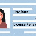 Driver’s License Renewals in Indiana Latest Requirements and Rules for Drivers