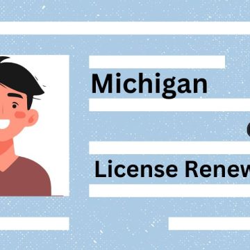 Driver’s License Renewals in Michigan Latest Requirements and Rules for Drivers