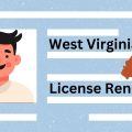 Driver’s License Renewals in West Virginia Latest Requirements and Rules for Drivers