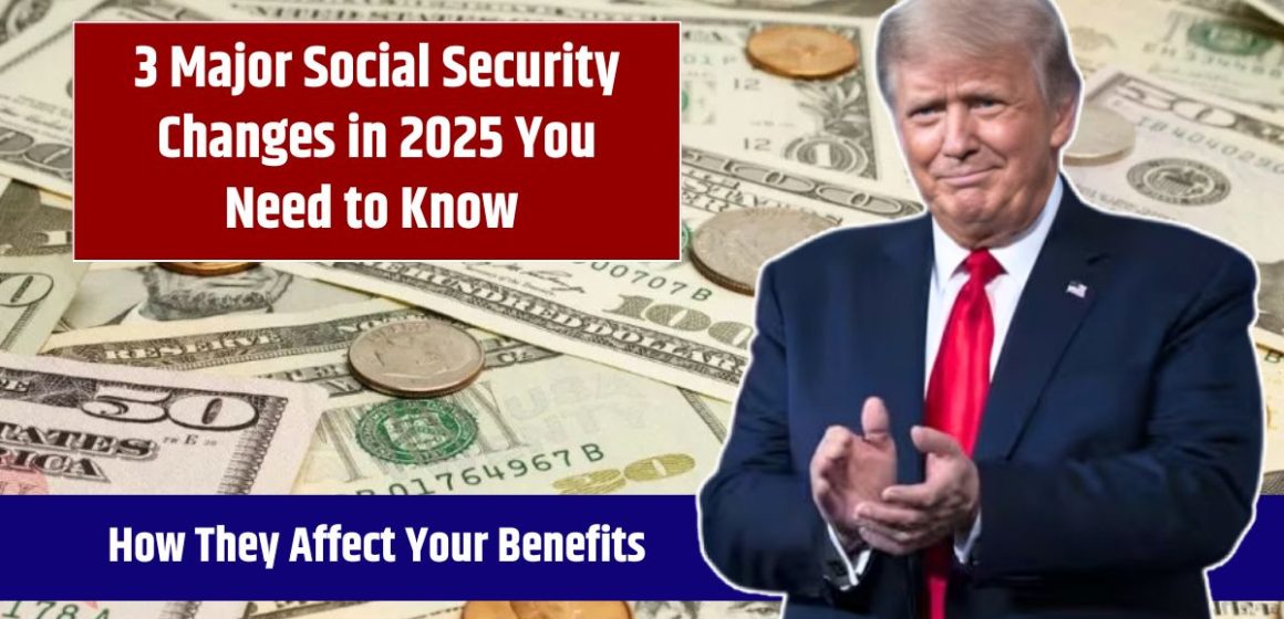 Major Changes to U.S. Social Security in 2025: What You Need to Know