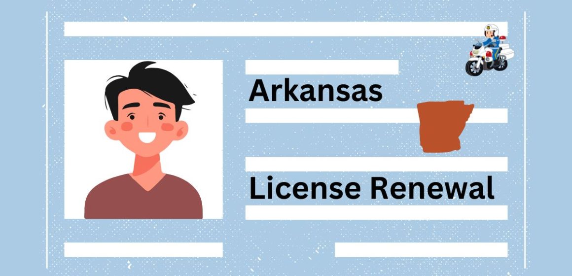 Driver’s License Renewals in Arkansas Latest Requirements and Rules for Drivers