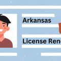 Driver’s License Renewals in Arkansas Latest Requirements and Rules for Drivers