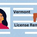 Driver’s License Renewals in Vermont Latest Requirements and Rules for Drivers