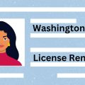 Driver’s License Renewals in Washington Latest Requirements and Rules for Drivers