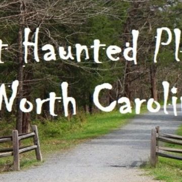 5 Haunted Places in North Carolina That’ll Make You Sleep with the Lights On