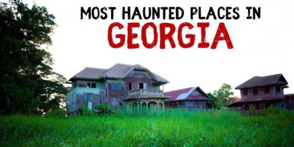 Paranormal Georgia 5 Haunted Locations That’ll Haunt You Back